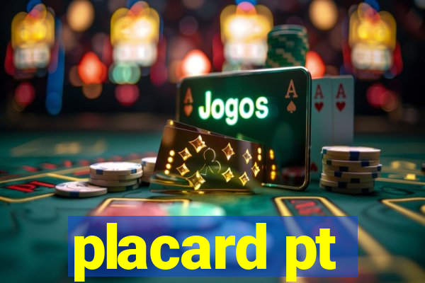 placard pt